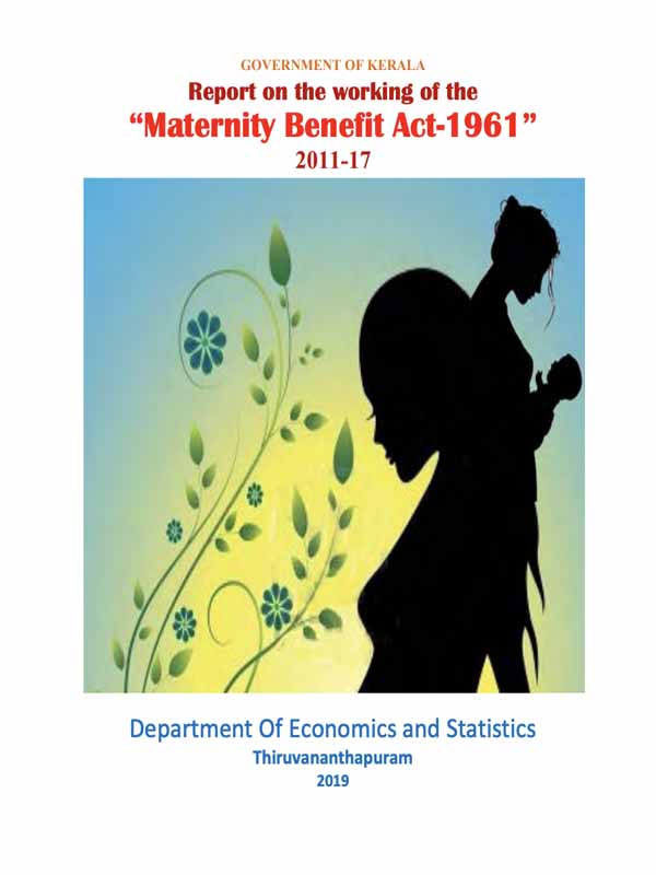 Report on the working of "The Maternity benefit Act - 1961" from 2011 to 2017