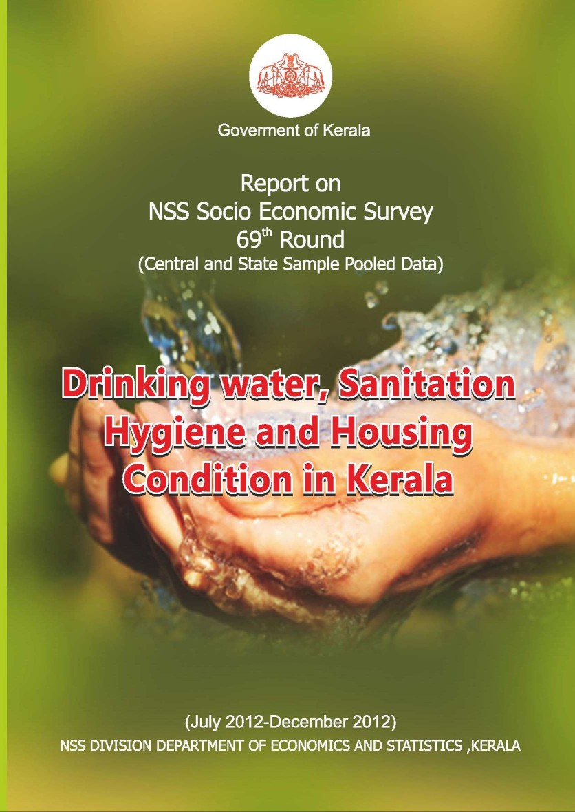 NSS 69th round - Drinking Water, Sanitation, Hygiene and Housing Condition in Kerala - (July 2012 -December 2012) State Report